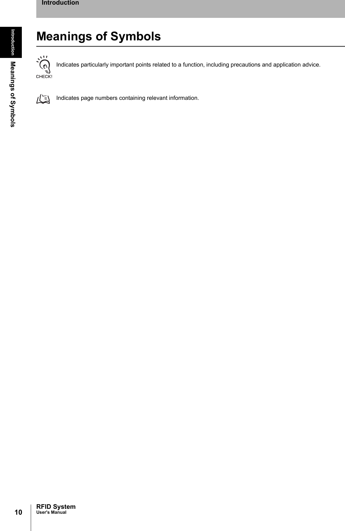 10Introduction Meanings of SymbolsRFID SystemUser&apos;s ManualIntroductionMeanings of SymbolsIndicates particularly important points related to a function, including precautions and application advice.Indicates page numbers containing relevant information.