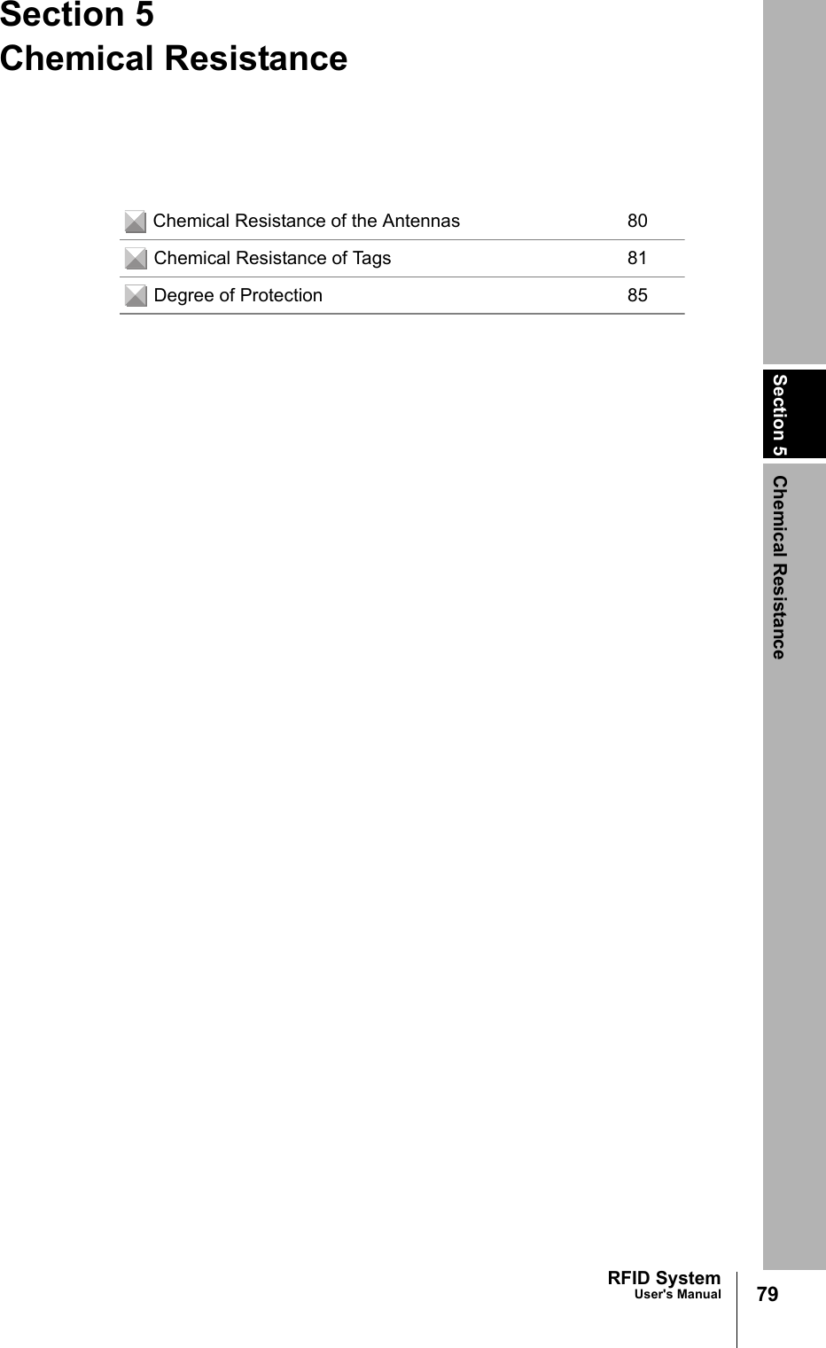 Section 5 Chemical Resistance79RFID SystemUser&apos;s ManualSection 5Chemical Resistance Chemical Resistance of the Antennas 80 Chemical Resistance of Tags 81 Degree of Protection 85