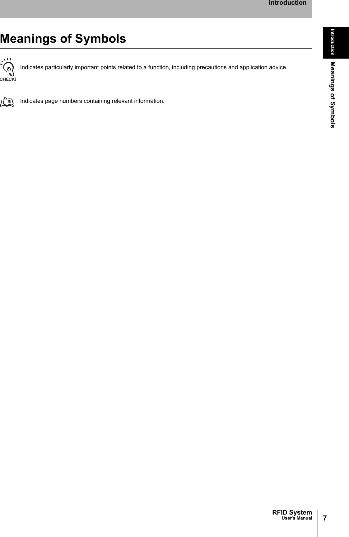 7RFID SystemUser&apos;s ManualIntroduction Meanings of SymbolsIntroductionMeanings of SymbolsIndicates particularly important points related to a function, including precautions and application advice.Indicates page numbers containing relevant information.
