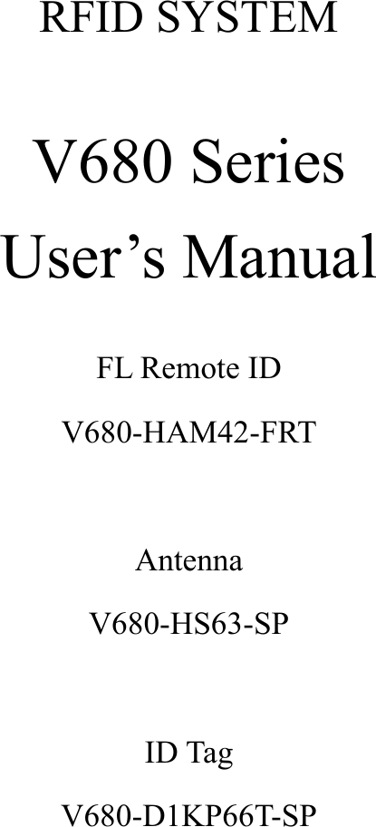 RFID SYSTEM  V680 Series User’s Manual  FL Remote ID V680-HAM42-FRT  Antenna V680-HS63-SP  ID Tag V680-D1KP66T-SP   