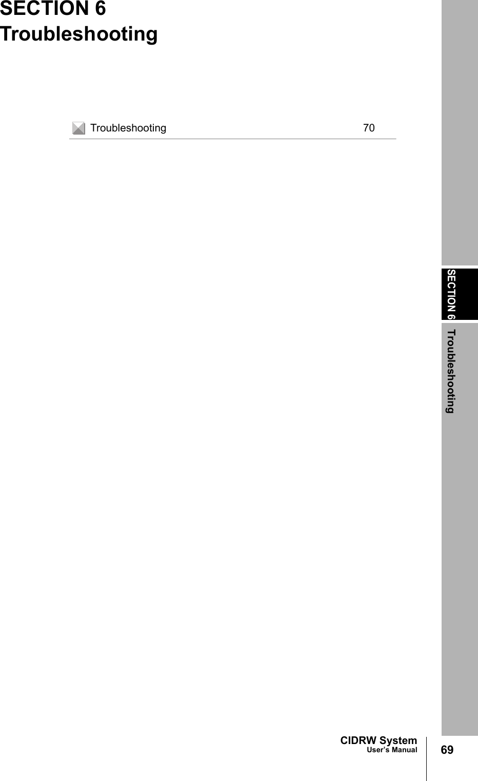 SECTION 6Troubleshooting69CIDRW SystemUser’s ManualSECTION 6TroubleshootingTroubleshooting 70