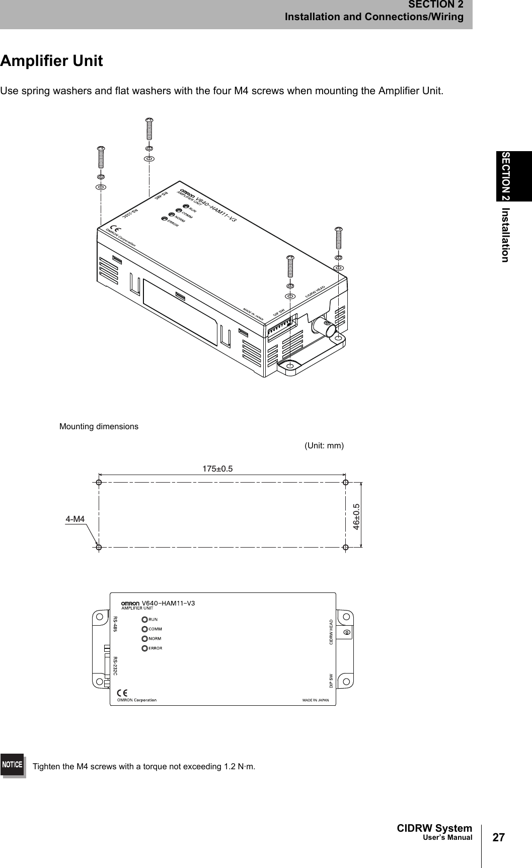 27CIDRW SystemUser’s ManualSECTION 2InstallationSECTION 2Installation and Connections/WiringAmplifier UnitUse spring washers and flat washers with the four M4 screws when mounting the Amplifier Unit.Tighten the M4 screws with a torque not exceeding 1.2 N·m.175±0.546±0.54-M4Mounting dimensions(Unit: mm)