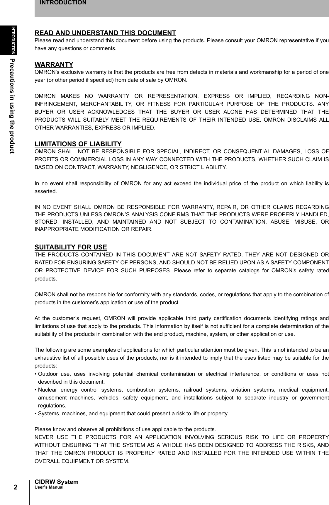 2INTRODUCTIONPrecautions in using the productCIDRW SystemUser’s ManualINTRODUCTIONREAD AND UNDERSTAND THIS DOCUMENTPlease read and understand this document before using the products. Please consult your OMRON representative if youhave any questions or comments.WARRANTYOMRON’s exclusive warranty is that the products are free from defects in materials and workmanship for a period of oneyear (or other period if specified) from date of sale by OMRON.OMRON MAKES NO WARRANTY OR REPRESENTATION, EXPRESS OR IMPLIED, REGARDING NON-INFRINGEMENT, MERCHANTABILITY, OR FITNESS FOR PARTICULAR PURPOSE OF THE PRODUCTS. ANYBUYER OR USER ACKNOWLEDGES THAT THE BUYER OR USER ALONE HAS DETERMINED THAT THEPRODUCTS WILL SUITABLY MEET THE REQUIREMENTS OF THEIR INTENDED USE. OMRON DISCLAIMS ALLOTHER WARRANTIES, EXPRESS OR IMPLIED.LIMITATIONS OF LIABILITYOMRON SHALL NOT BE RESPONSIBLE FOR SPECIAL, INDIRECT, OR CONSEQUENTIAL DAMAGES, LOSS OFPROFITS OR COMMERCIAL LOSS IN ANY WAY CONNECTED WITH THE PRODUCTS, WHETHER SUCH CLAIM ISBASED ON CONTRACT, WARRANTY, NEGLIGENCE, OR STRICT LIABILITY.In no event shall responsibility of OMRON for any act exceed the individual price of the product on which liability isasserted.IN NO EVENT SHALL OMRON BE RESPONSIBLE FOR WARRANTY, REPAIR, OR OTHER CLAIMS REGARDINGTHE PRODUCTS UNLESS OMRON’S ANALYSIS CONFIRMS THAT THE PRODUCTS WERE PROPERLY HANDLED,STORED, INSTALLED, AND MAINTAINED AND NOT SUBJECT TO CONTAMINATION, ABUSE, MISUSE, ORINAPPROPRIATE MODIFICATION OR REPAIR.SUITABILITY FOR USETHE PRODUCTS CONTAINED IN THIS DOCUMENT ARE NOT SAFETY RATED. THEY ARE NOT DESIGNED ORRATED FOR ENSURING SAFETY OF PERSONS, AND SHOULD NOT BE RELIED UPON AS A SAFETY COMPONENTOR PROTECTIVE DEVICE FOR SUCH PURPOSES. Please refer to separate catalogs for OMRON's safety ratedproducts.OMRON shall not be responsible for conformity with any standards, codes, or regulations that apply to the combination ofproducts in the customer’s application or use of the product.At the customer’s request, OMRON will provide applicable third party certification documents identifying ratings andlimitations of use that apply to the products. This information by itself is not sufficient for a complete determination of thesuitability of the products in combination with the end product, machine, system, or other application or use.The following are some examples of applications for which particular attention must be given. This is not intended to be anexhaustive list of all possible uses of the products, nor is it intended to imply that the uses listed may be suitable for theproducts:• Outdoor use, uses involving potential chemical contamination or electrical interference, or conditions or uses notdescribed in this document.• Nuclear energy control systems, combustion systems, railroad systems, aviation systems, medical equipment,amusement machines, vehicles, safety equipment, and installations subject to separate industry or governmentregulations.• Systems, machines, and equipment that could present a risk to life or property.Please know and observe all prohibitions of use applicable to the products.NEVER USE THE PRODUCTS FOR AN APPLICATION INVOLVING SERIOUS RISK TO LIFE OR PROPERTYWITHOUT ENSURING THAT THE SYSTEM AS A WHOLE HAS BEEN DESIGNED TO ADDRESS THE RISKS, ANDTHAT THE OMRON PRODUCT IS PROPERLY RATED AND INSTALLED FOR THE INTENDED USE WITHIN THEOVERALL EQUIPMENT OR SYSTEM.