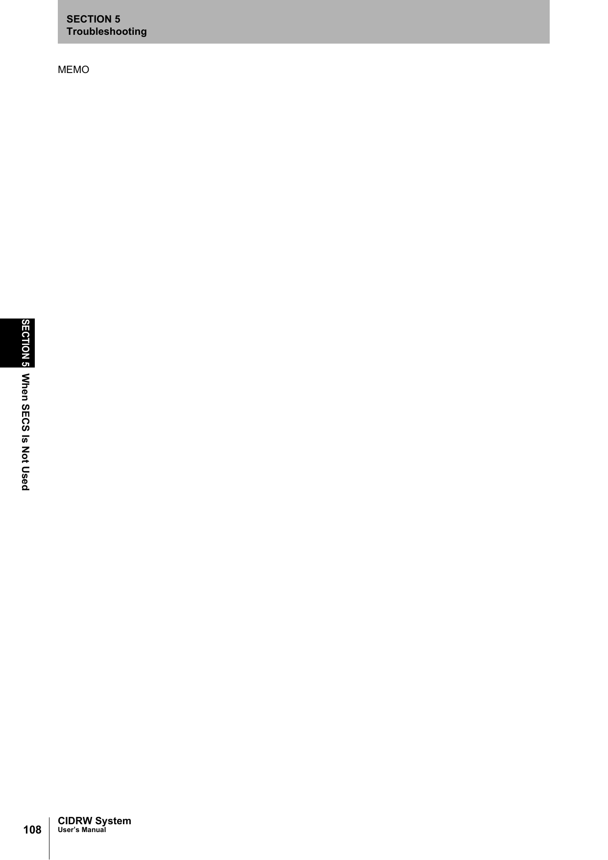 108SECTION 5When SECS Is Not UsedCIDRW SystemUser’s ManualSECTION 5TroubleshootingMEMO