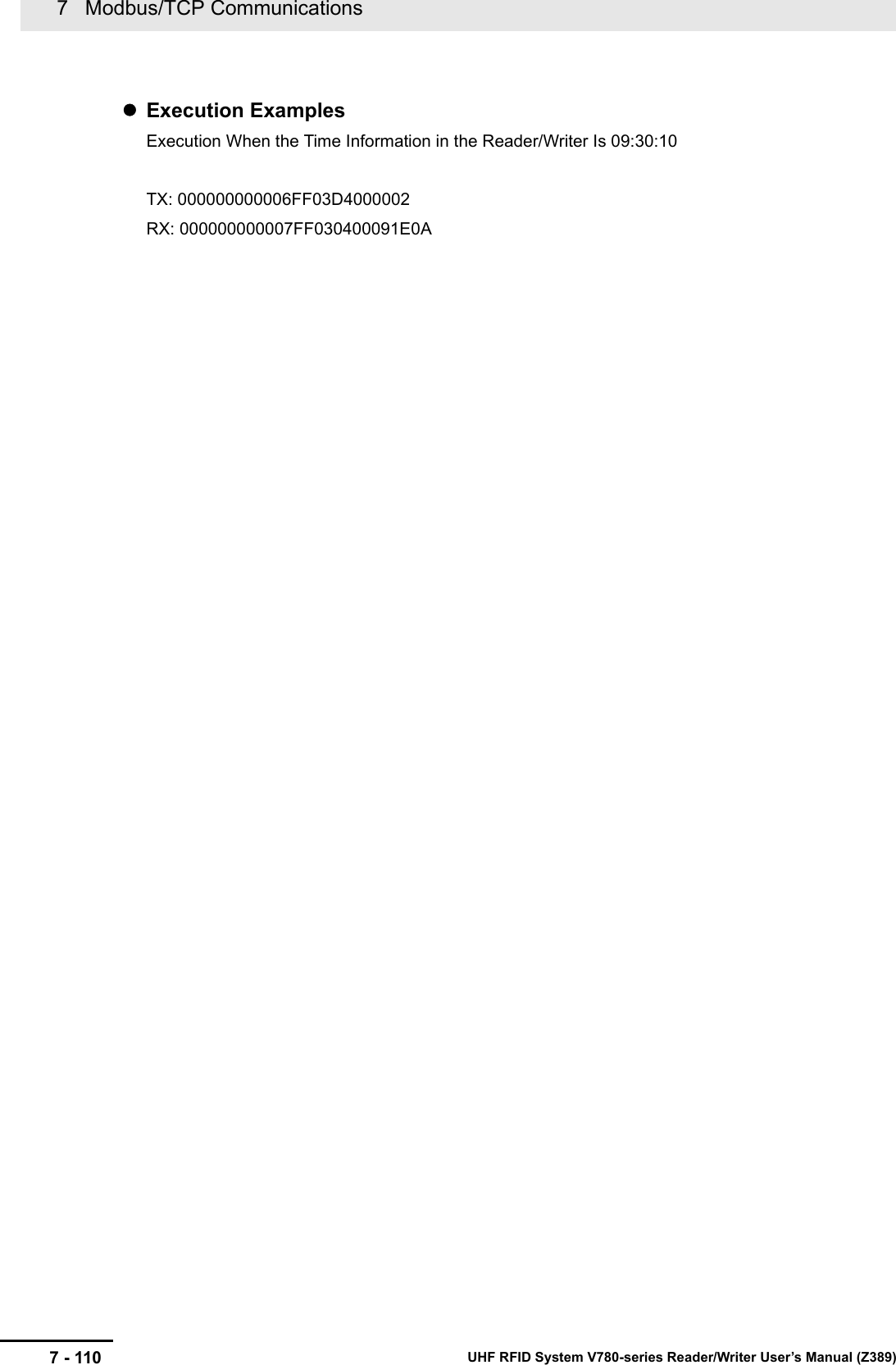 7   Modbus/TCP Communications7 - 110 UHF RFID System V780-series Reader/Writer User’s Manual (Z389)Execution ExamplesExecution When the Time Information in the Reader/Writer Is 09:30:10TX: 000000000006FF03D4000002RX: 000000000007FF030400091E0A