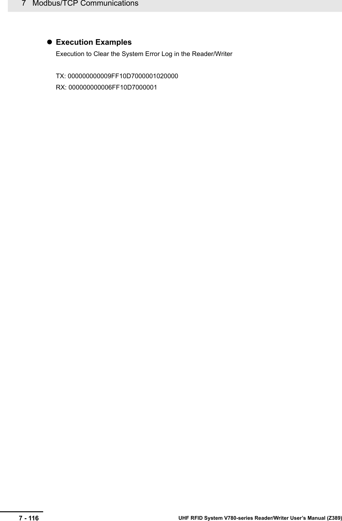 7   Modbus/TCP Communications7 - 116 UHF RFID System V780-series Reader/Writer User’s Manual (Z389)Execution ExamplesExecution to Clear the System Error Log in the Reader/WriterTX: 000000000009FF10D7000001020000RX: 000000000006FF10D7000001