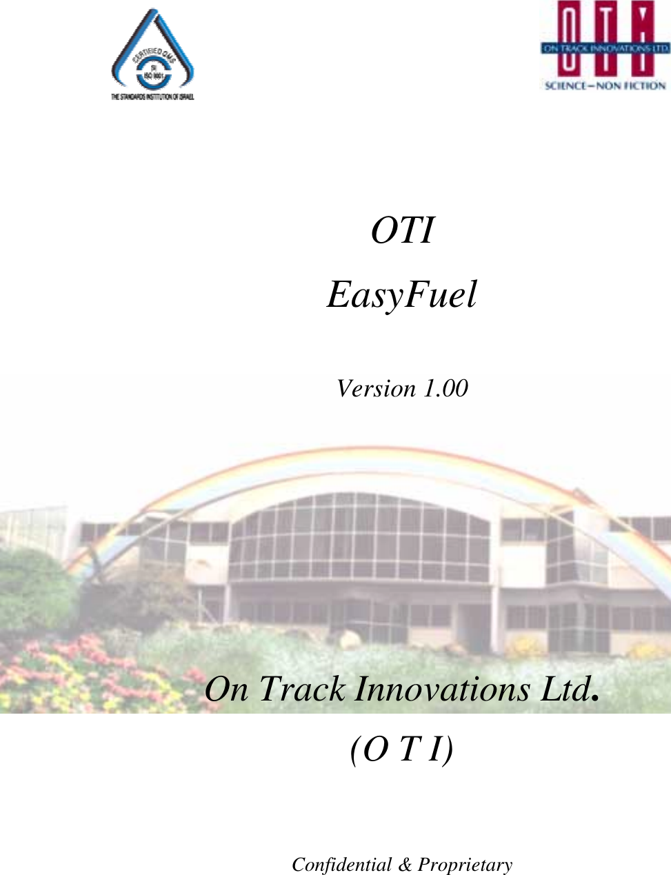           OTI EasyFuel  Version 1.00        On Track Innovations Ltd. (O T I)         Confidential &amp; Proprietary 