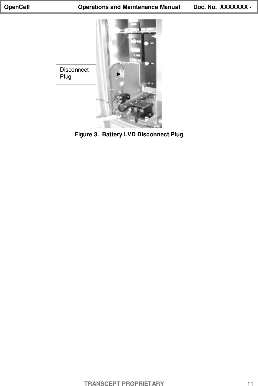 OpenCell Operations and Maintenance Manual Doc. No.  XXXXXXX -TRANSCEPT PROPRIETARY 11Figure 3.  Battery LVD Disconnect PlugDisconnectPlug