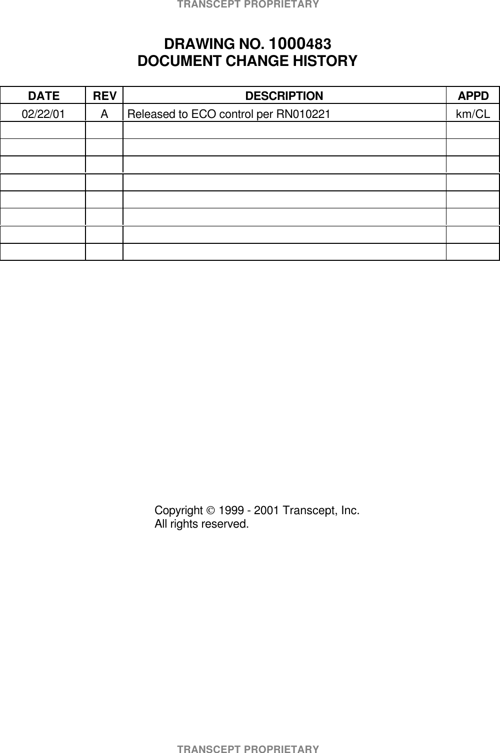 TRANSCEPT PROPRIETARYTRANSCEPT PROPRIETARYDRAWING NO. 1000483DOCUMENT CHANGE HISTORYDATE REV DESCRIPTION APPD02/22/01 AReleased to ECO control per RN010221 km/CLCopyright 1999 - 2001 Transcept, Inc.All rights reserved.