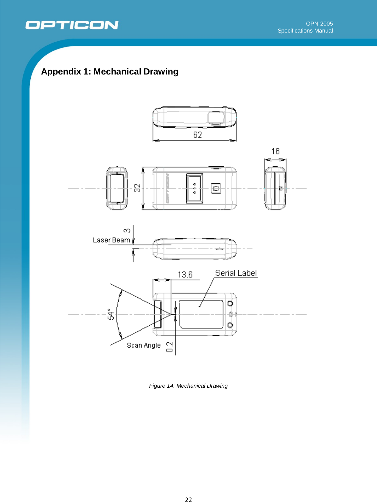   OPN-2005 Specifications Manual  22     Appendix 1: Mechanical Drawing       Figure 14: Mechanical Drawing 