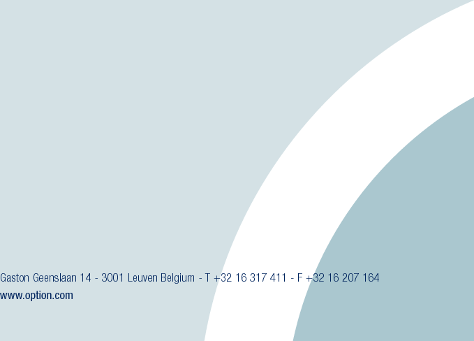 Gaston Geenslaan 14 - 3001 Leuven Belgium - T +32 16 317 411 - F +32 16 207 164www.option.com