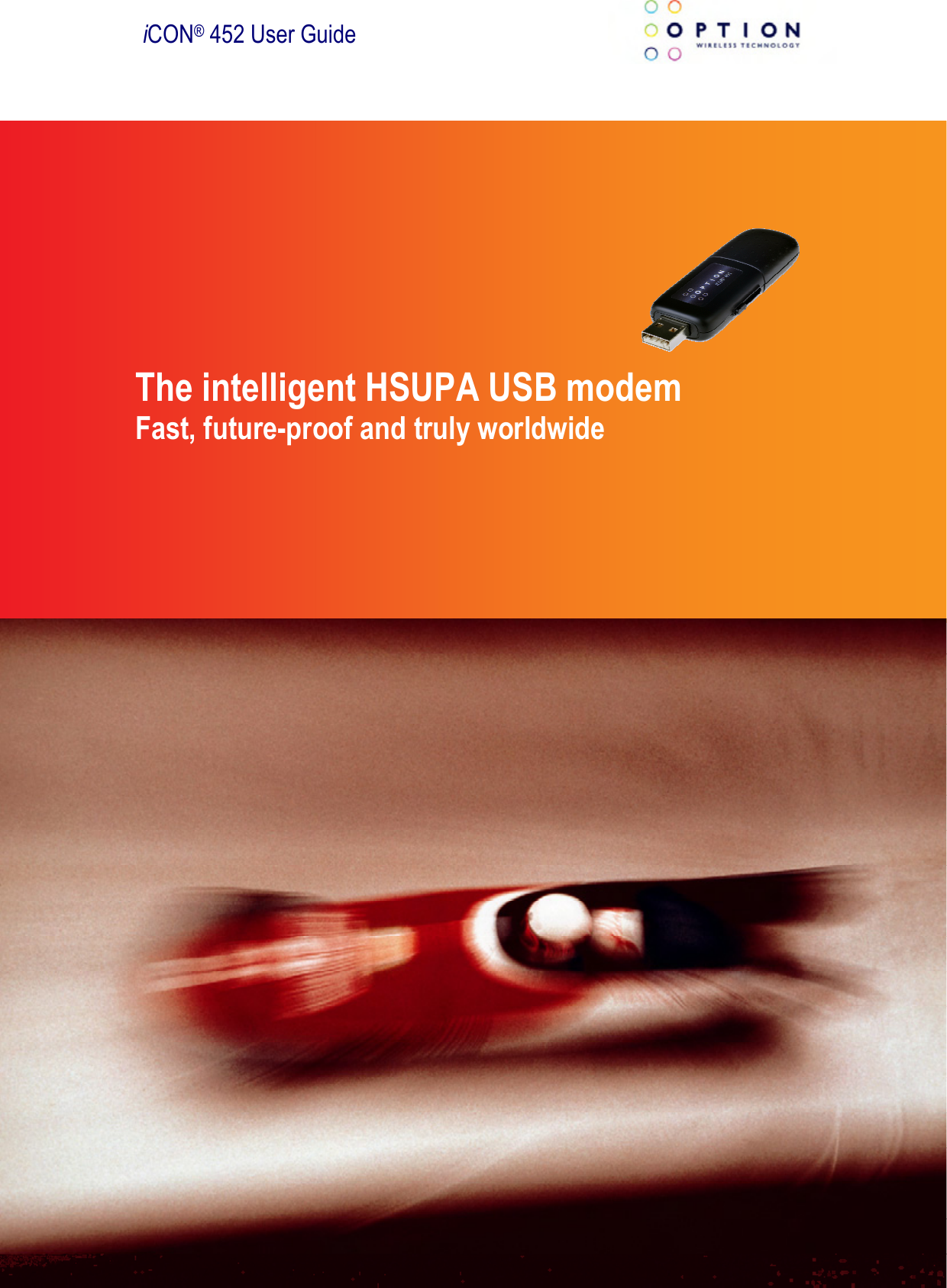  iCON® 452 User Guide The intelligent HSUPA USB modem Fast, future-proof and truly worldwide 