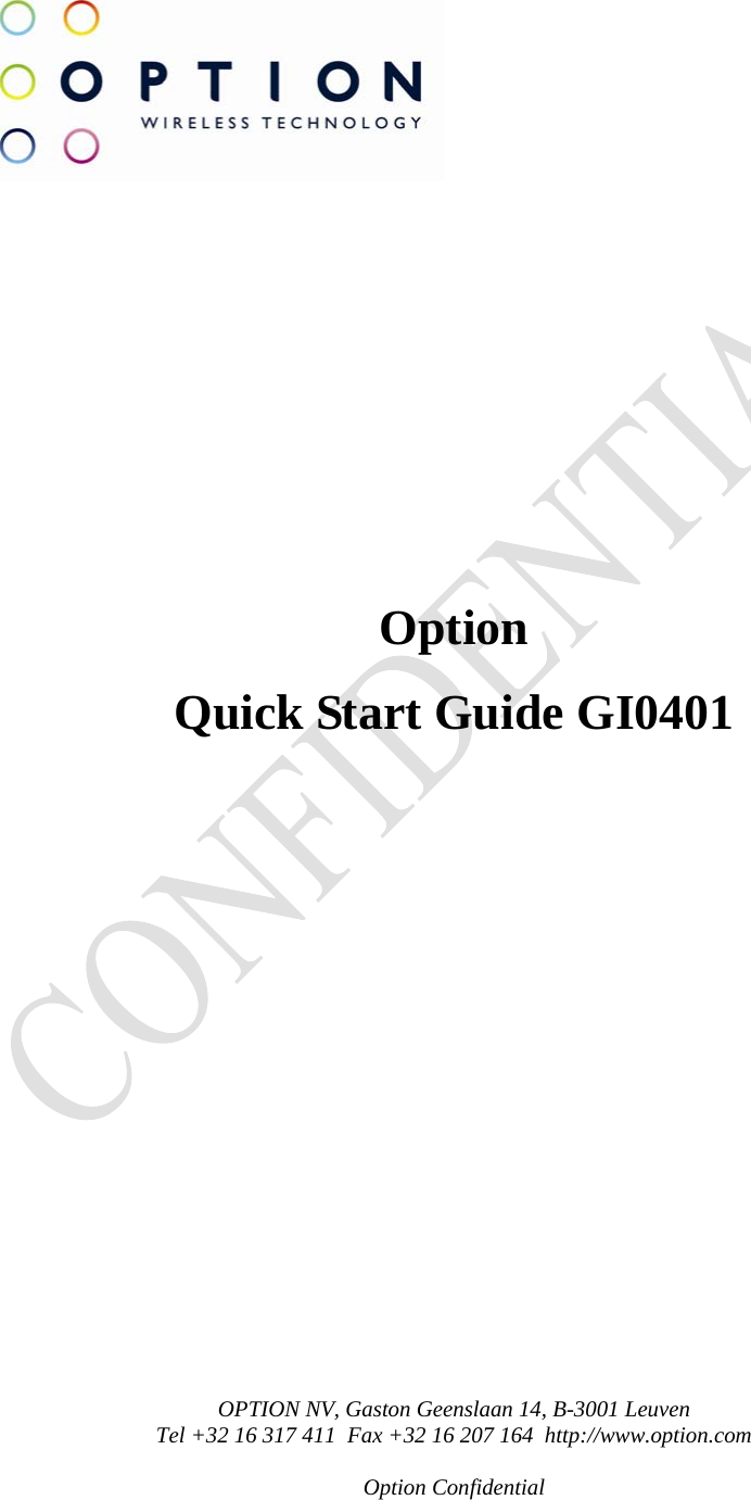                  Option  Quick Start Guide GI0401             OPTION NV, Gaston Geenslaan 14, B-3001 Leuven Tel +32 16 317 411  Fax +32 16 207 164  http://www.option.com  Option Confidential   