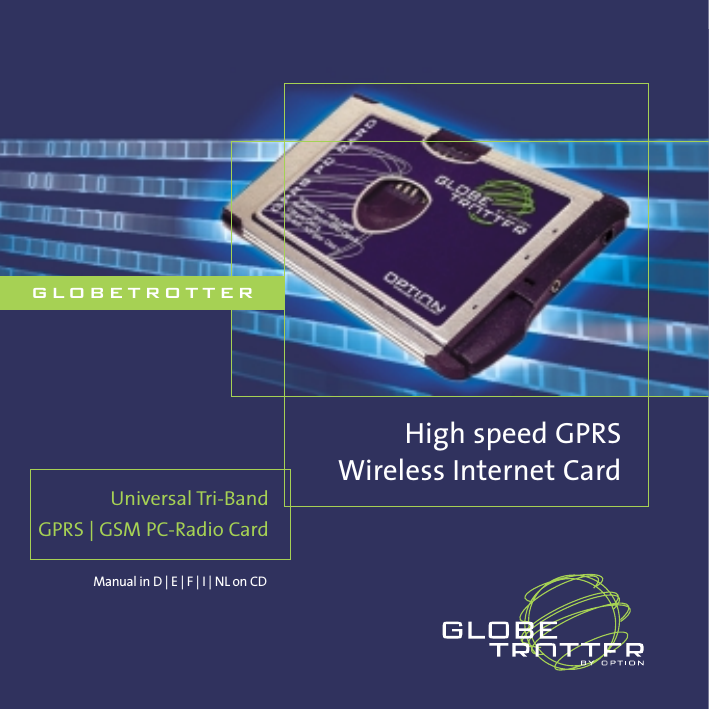High speed GPRS Wireless Internet CardUniversal Tri-Band GPRS | GSM PC-Radio CardglobetrotterManual in D | E | F | I | NL on CD