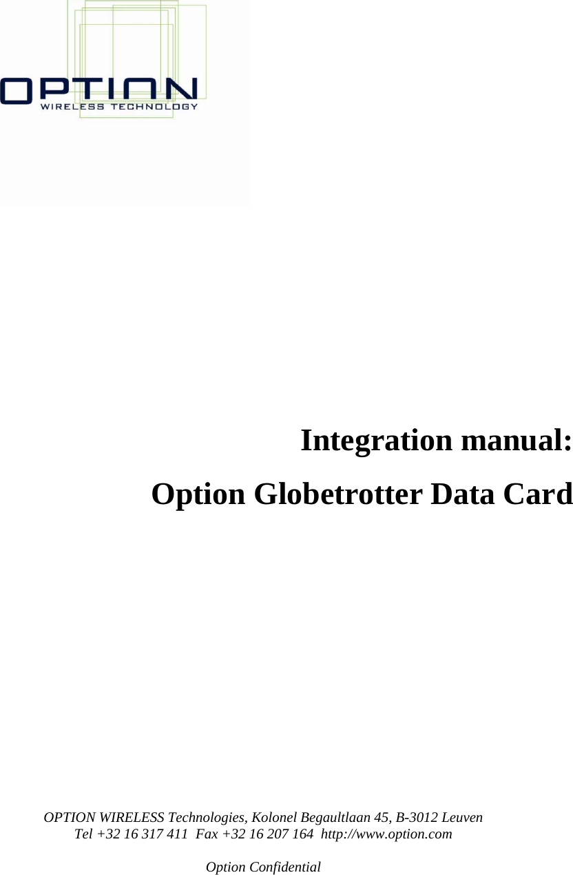OPTION WIRELESS Technologies, Kolonel Begaultlaan 45, B-3012 Leuven Tel +32 16 317 411  Fax +32 16 207 164  http://www.option.com  Option Confidential              Integration manual:  Option Globetrotter Data Card             