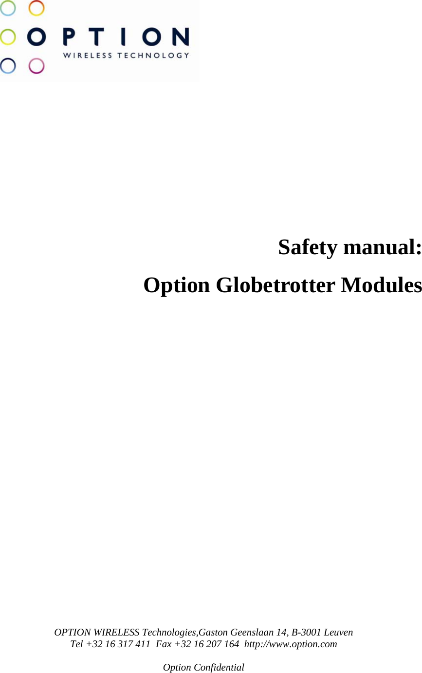 OPTION WIRELESS Technologies,Gaston Geenslaan 14, B-3001 Leuven Tel +32 16 317 411  Fax +32 16 207 164  http://www.option.com  Option Confidential              Safety manual:  Option Globetrotter Modules             