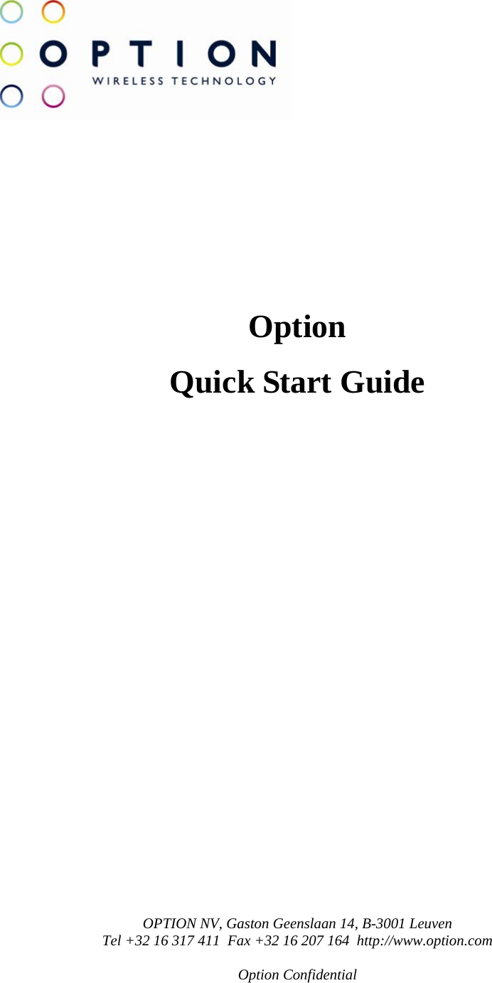 OPTION NV, Gaston Geenslaan 14, B-3001 Leuven Tel +32 16 317 411  Fax +32 16 207 164  http://www.option.com  Option Confidential              Option  Quick Start Guide             