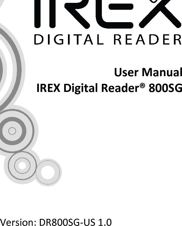 User ManualIREX Digital Reader® 800SGVersion: DR800SG-US 1.0