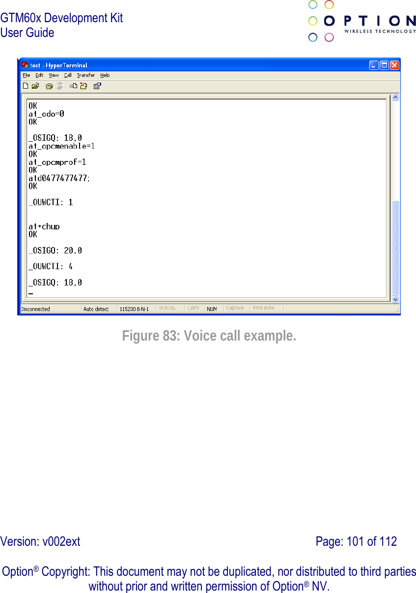 GTM60x Development Kit User Guide   Version: v002ext                                                                               Page: 101 of 112  Option® Copyright: This document may not be duplicated, nor distributed to third parties without prior and written permission of Option® NV.  Figure 83: Voice call example.   