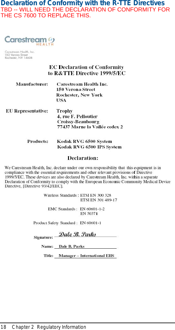 18 Chapter 2  Regulatory InformationDeclaration of Conformity with the R-TTE Directives TBD -- WILL NEED THE DECLARATION OF CONFORMITY FOR THE CS 7600 TO REPLACE THIS.