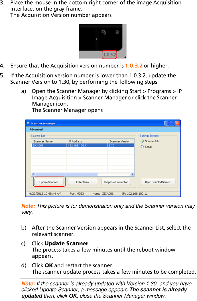       Note: This picture is for demonstration only and the Scanner version may vary.    Note: If the scanner is already updated with Version 1.30, and you have clicked Update Scanner, a message appears The scanner is already updated then, click OK, close the Scanner Manager window. 