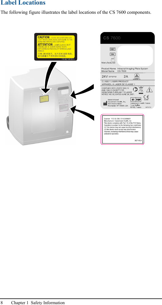 8 Chapter 1  Safety InformationLabel LocationsThe following figure illustrates the label locations of the CS 7600 components. 