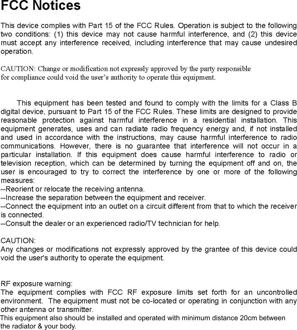     This equipment also should be installed and operated with minimum distance 20cm between the radiator &amp; your body. 