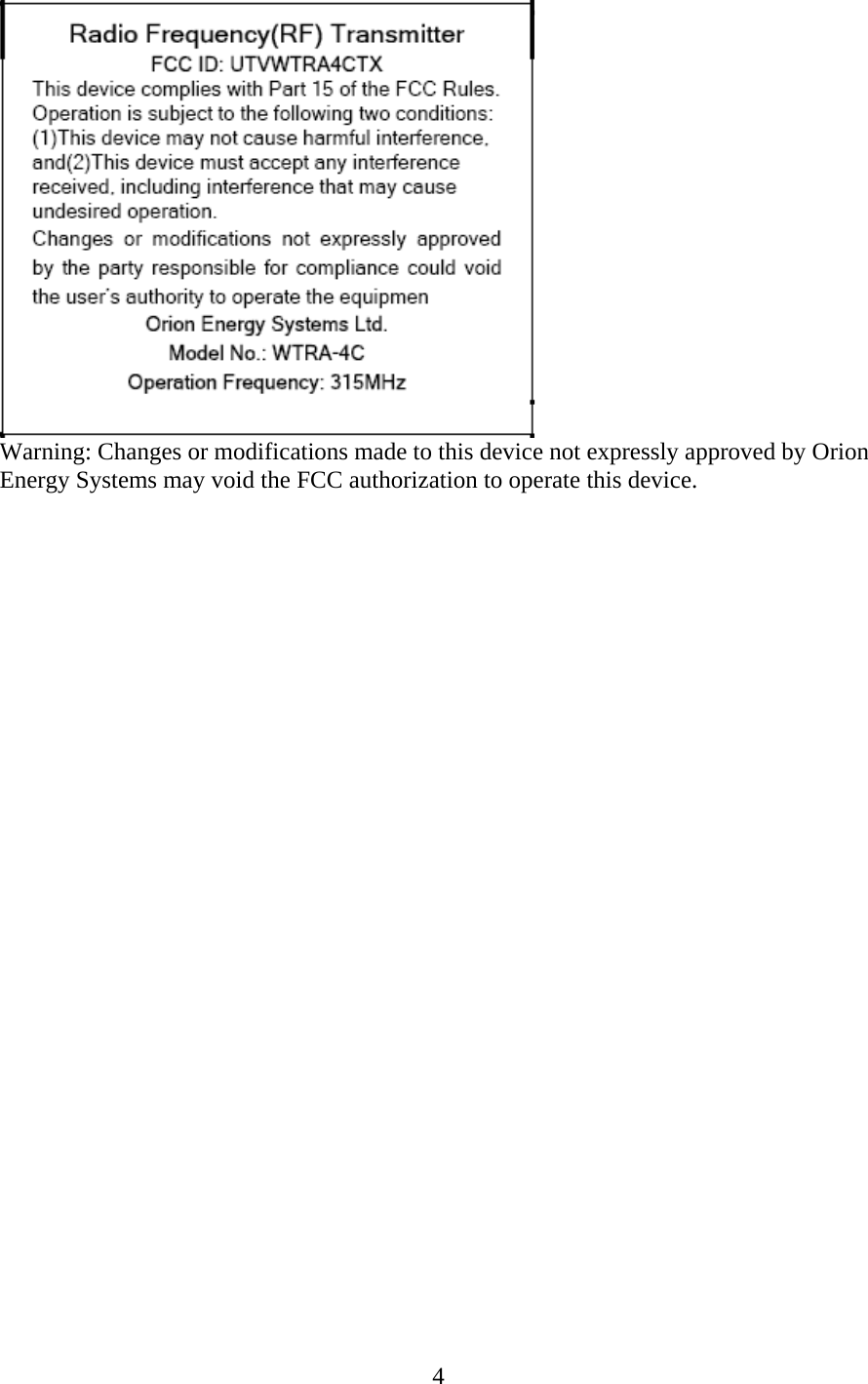  Warning: Changes or modifications made to this device not expressly approved by Orion Energy Systems may void the FCC authorization to operate this device.  4