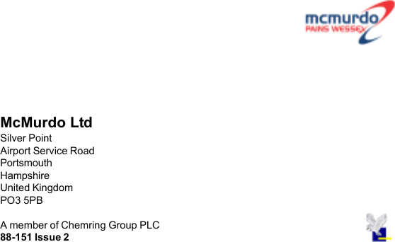 McMurdo LtdSilver PointAirport Service RoadPortsmouthHampshireUnited KingdomPO3 5PBA member of Chemring Group PLC88-151 Issue 2