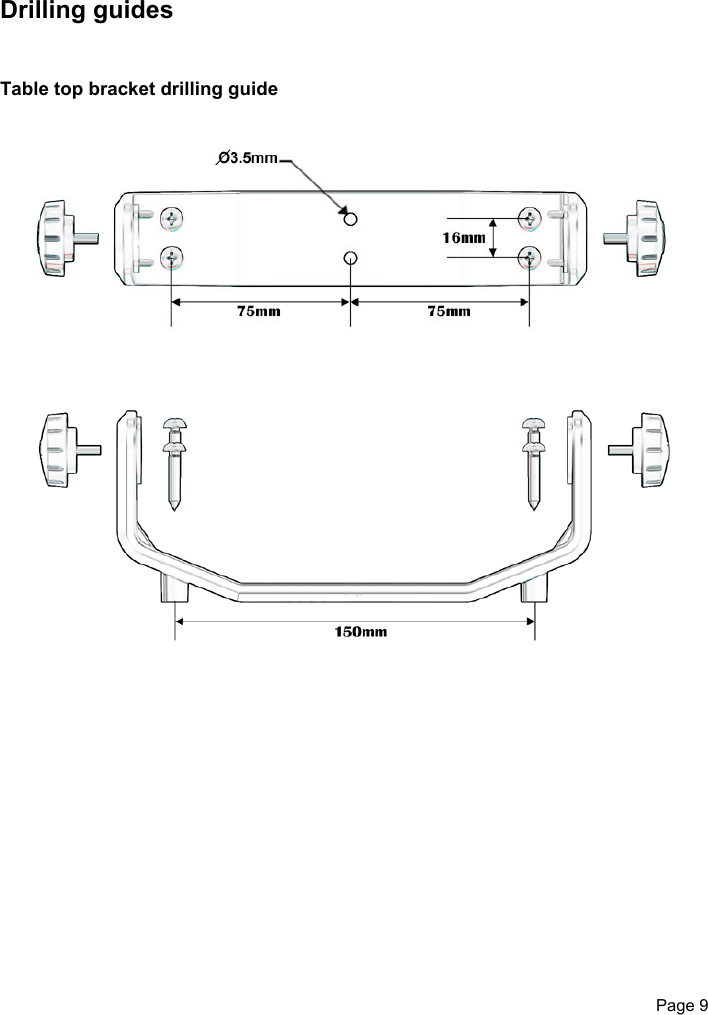 Page 9Drilling guidesTable top bracket drilling guide