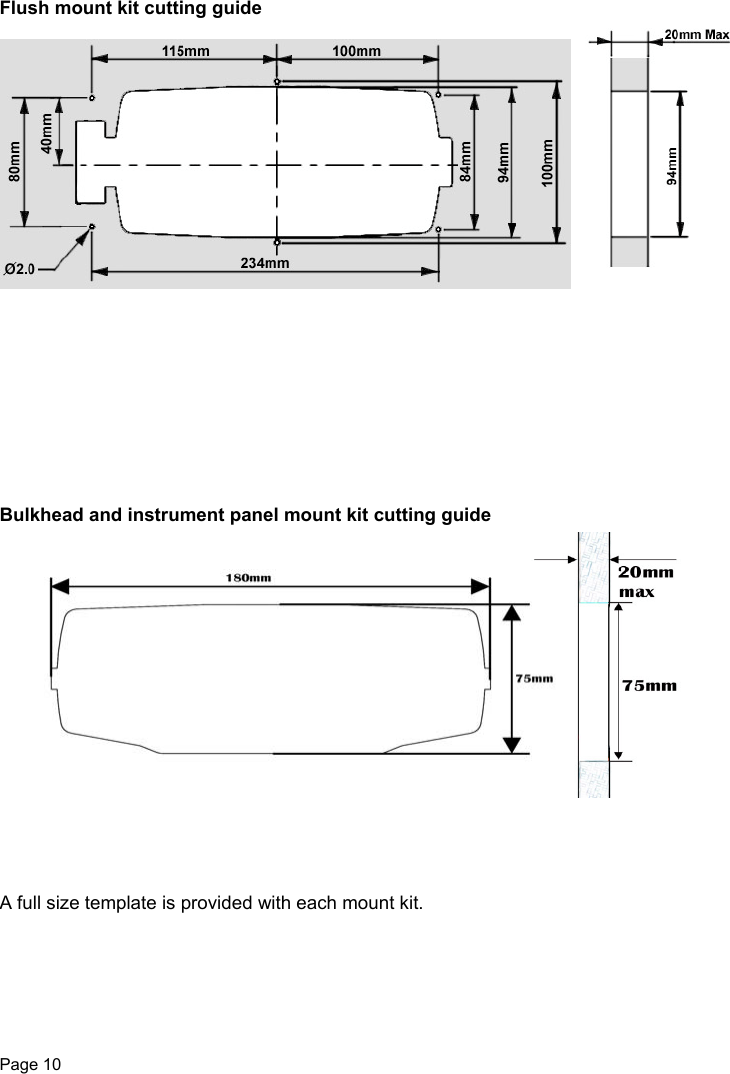 Page 10Flush mount kit cutting guideBulkhead and instrument panel mount kit cutting guideA full size template is provided with each mount kit.