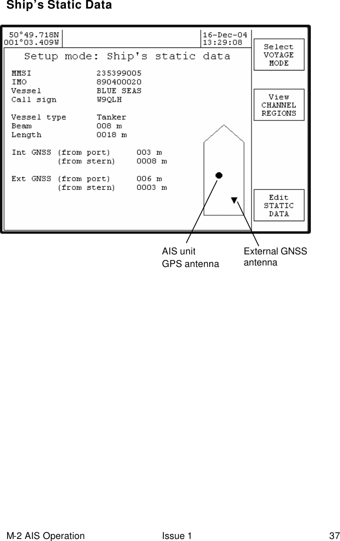 M-2 AIS Operation Issue 1 37 Ship’s Static Data              AIS unit GPS antenna External GNSS antenna 