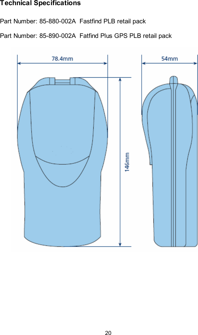  20 Technical Specifications  Part Number: 85-880-002A  Fastfind PLB retail pack  Part Number: 85-890-002A  Fatfind Plus GPS PLB retail pack   