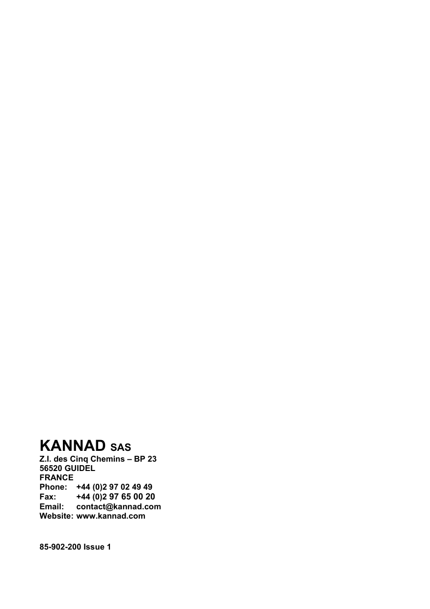  32 KANNAD SAS Z.I. des Cinq Chemins – BP 23 56520 GUIDEL FRANCE Phone:   +44 (0)2 97 02 49 49 Fax:  +44 (0)2 97 65 00 20  Email:  contact@kannad.com Website: www.kannad.com   85-902-200 Issue 1  