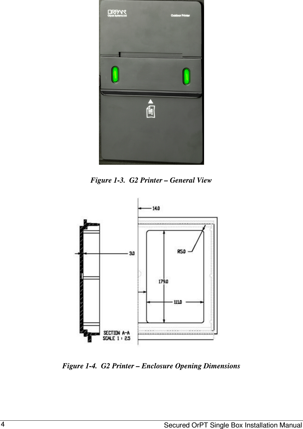    Secured OrPT Single Box Installation Manual 4  Figure  1-3.  G2 Printer – General View  Figure  1-4.  G2 Printer – Enclosure Opening Dimensions  