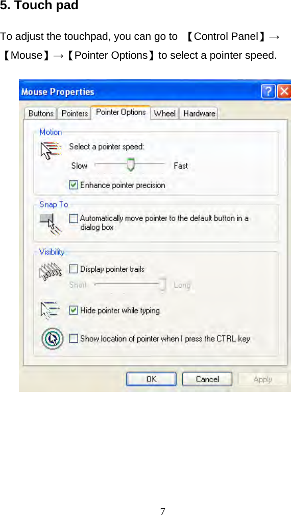  75. Touch pad  To adjust the touchpad, you can go to  【Control Panel】→ 【Mouse】→【Pointer Options】to select a pointer speed.   