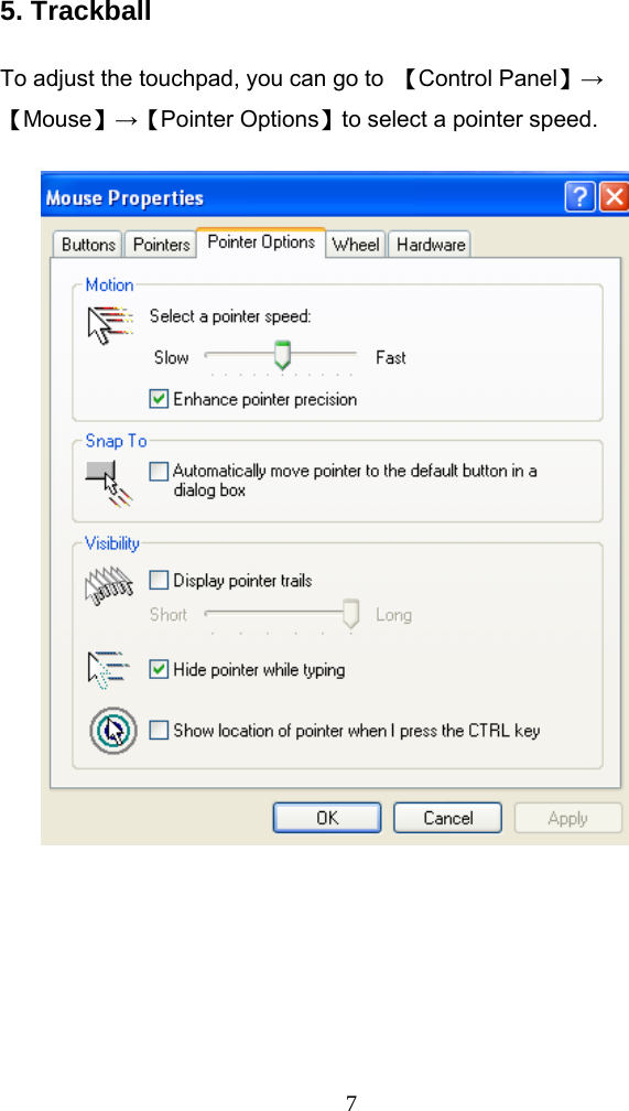  75. Trackball  To adjust the touchpad, you can go to  【Control Panel】→ 【Mouse】→【Pointer Options】to select a pointer speed.   