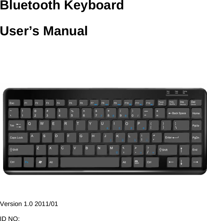 Bluetooth Keyboard User’s Manual    Version 1.0 2011/01  ID NO:   