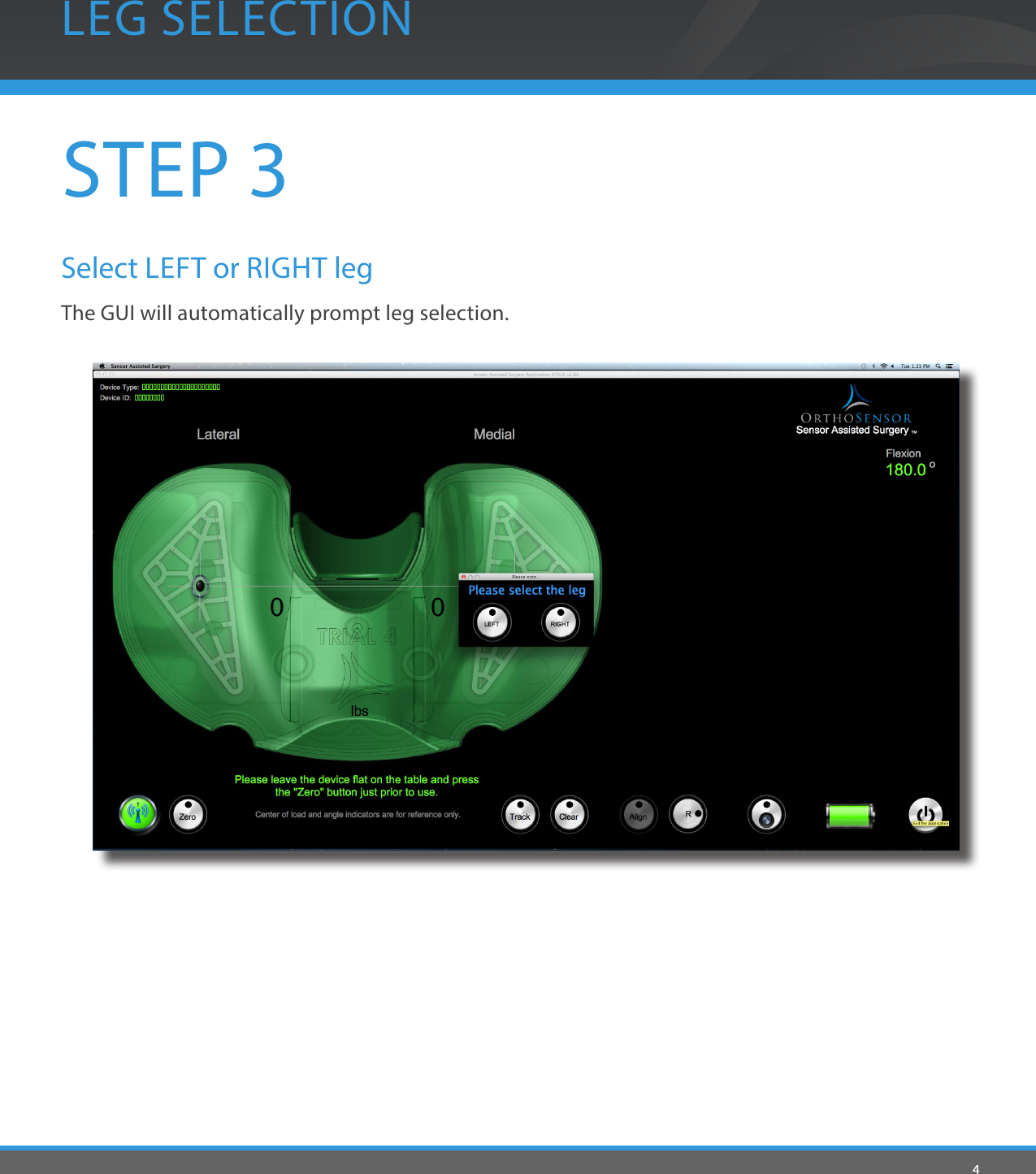 4LEG SELECTIONSTEP 3Select LEFT or RIGHT legThe GUI will automatically prompt leg selection.