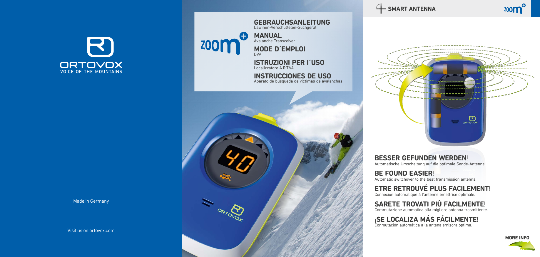 Smart antennatit  GebrauchSanleitunGLawinen-Verschütteten-SuchgerätmanualAvalanche Transceivermode d´emploiDVAiStruzioni per i´uSoLocalizzatore A.R.T.VA.inStruccioneS de uSoAparato de búsqueda de victimas de avalanchasMade in GermanyVisit us on ortovox.commore infobeSSer Gefunden werden!Automatische Umschaltung auf die optimale Sende-Antenne.be found eaSier!Automatic switchover to the best transmission antenna.etre retrouvé pluS facilement!Connexion automatique à l‘antenne émettrice optimale.Sarete trovati più facilmente!Commutazione automatica alla migliore antenna trasmittente.¡Se localiza máS fácilmente! Conmutación automática a la antena emisora óptima.