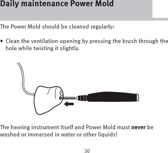 IMPORTANT NOTICEDo not attempt to press the brush through the receiver opening.