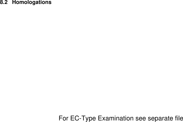 For EC-Type Examination see separate file8.2   Homologations