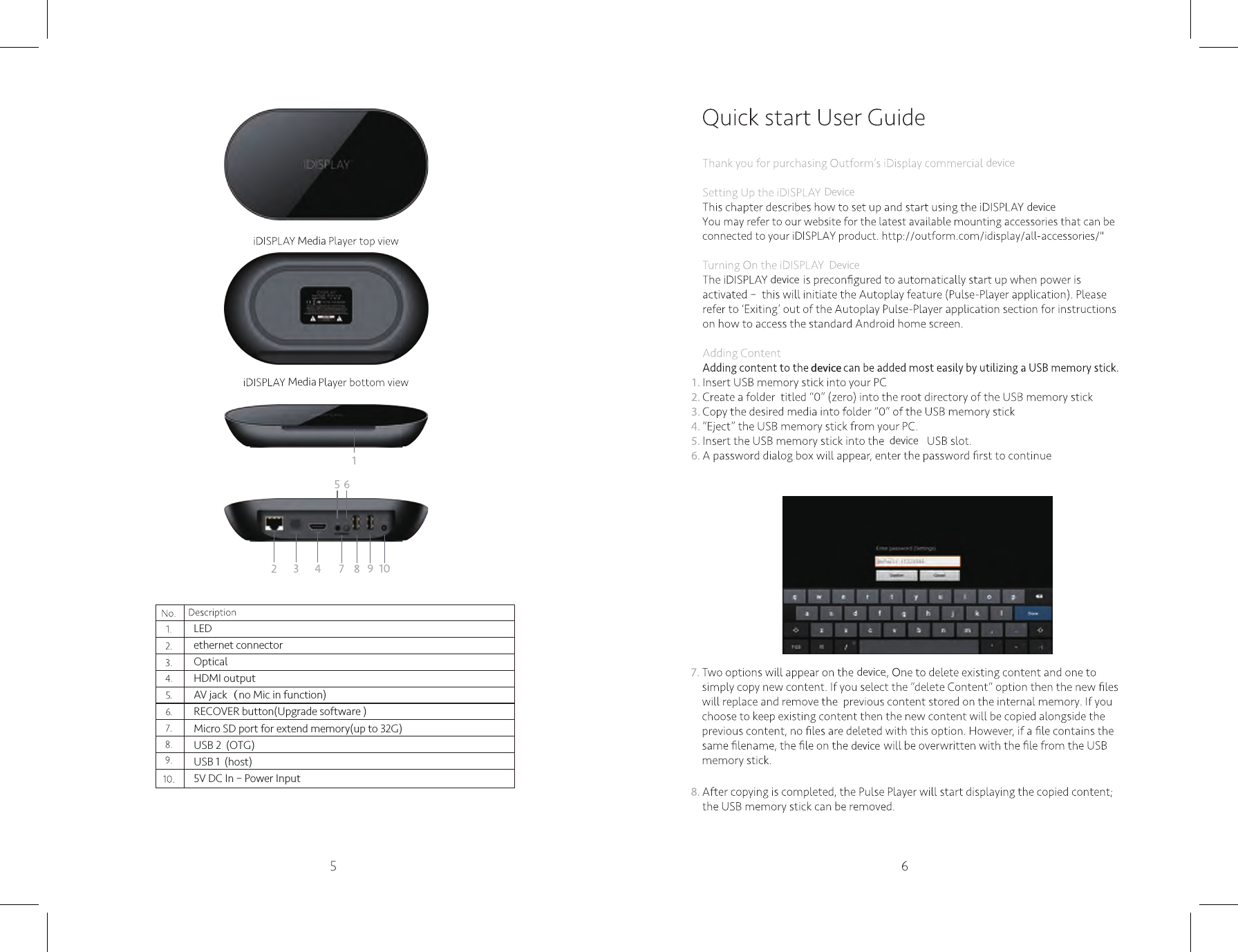 devicedevicedevicedevicedevicedevicedeviceDeviceDeviceLEDethernet connectorOpticalHDMI outputAV jack（no Mic in function)RECOVER button(Upgrade software )Micro SD port for extend memory(up to 32G)USB 2  (OTG)USB 1  (host)5V DC In – Power InputMediaMedia