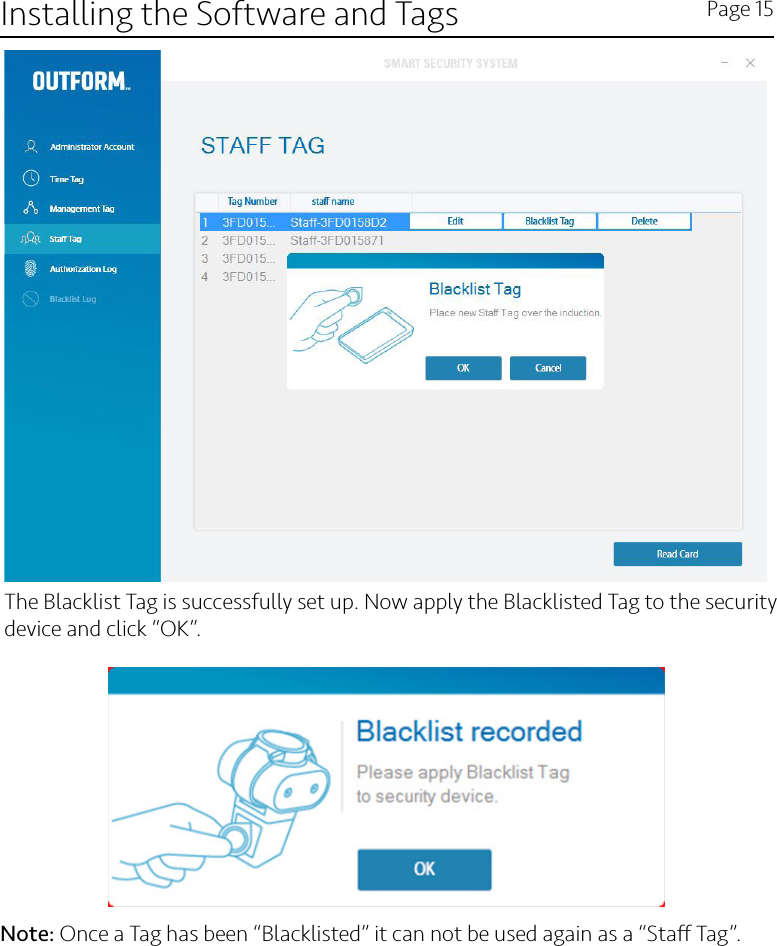 Installing the Software and Tags Page 15The Blacklist Tag is successfully set up. Now apply the Blacklisted Tag to the security device and click “OK”.Note: Once a Tag has been “Blacklisted” it can not be used again as a “Sta Tag”.