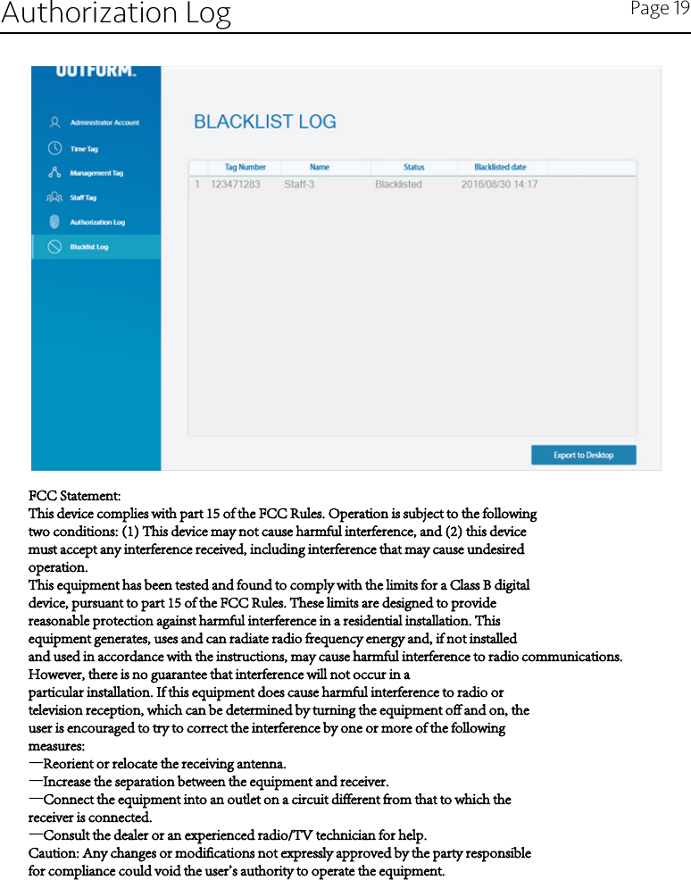 Authorization Log Page 19FCC Statement:This device complies with part 15 of the FCC Rules. Operation is subject to the followingtwo conditions: (1) This device may not cause harmful interference, and (2) this devicemust accept any interference received, including interference that may cause undesiredoperation.This equipment has been tested and found to comply with the limits for a Class B digitaldevice, pursuant to part 15 of the FCC Rules. These limits are designed to providereasonable protection against harmful interference in a residential installation. Thisequipment generates, uses and can radiate radio frequency energy and, if not installedand used in accordance with the instructions, may cause harmful interference to radio communications. However, there is no guarantee that interference will not occur in aparticular installation. If this equipment does cause harmful interference to radio ortelevision reception, which can be determined by turning the equipment off and on, theuser is encouraged to try to correct the interference by one or more of the followingmeasures:—Reorient or relocate the receiving antenna.—Increase the separation between the equipment and receiver.—Connect the equipment into an outlet on a circuit different from that to which thereceiver is connected.—Consult the dealer or an experienced radio/TV technician for help.Caution: Any changes or modifications not expressly approved by the party responsiblefor compliance could void the user&apos;s authority to operate the equipment.