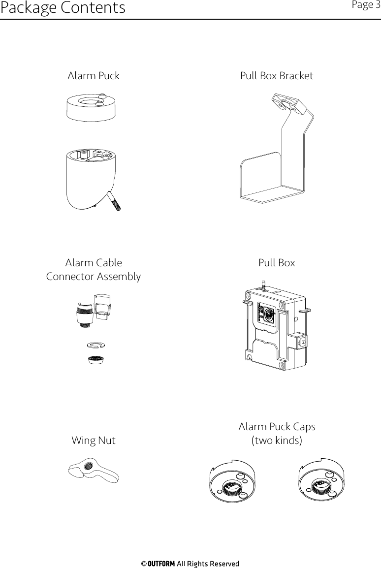 Package Contents Page 3Pull Box BracketAlarm CableConnector AssemblyAlarm Puck Caps(two kinds)Wing NutPull BoxAlarm Puck