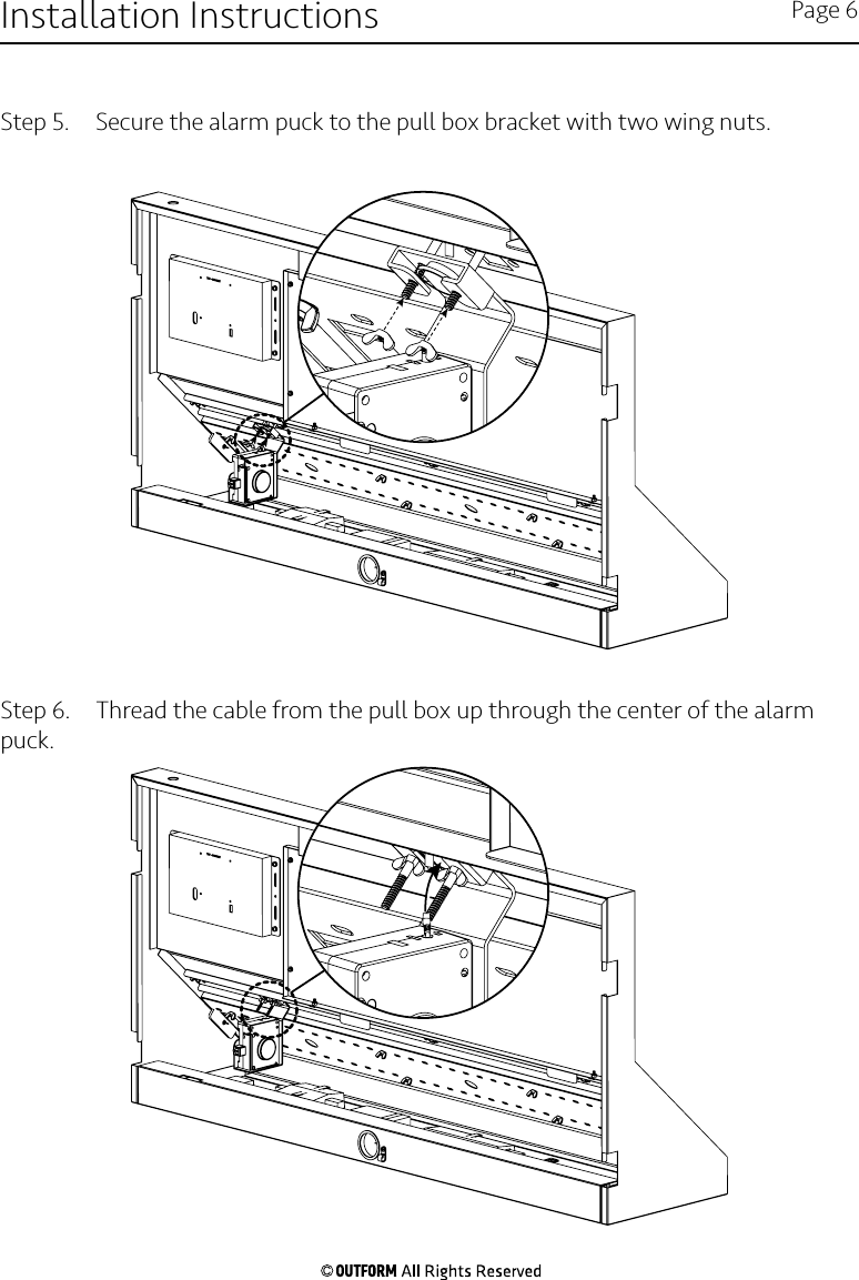 Step 5.  Secure the alarm puck to the pull box bracket with two wing nuts. Step 6.  Thread the cable from the pull box up through the center of the alarm puck.Installation Instructions Page 6