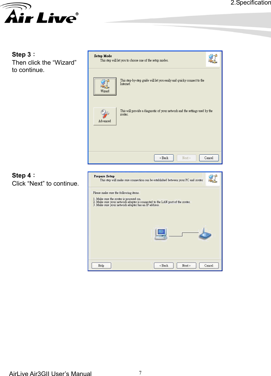 2.Specification AirLive Air3GII User’s Manual 7     Step 3：  Then click the “Wizard” to continue.     Step 4： Click “Next” to continue.               