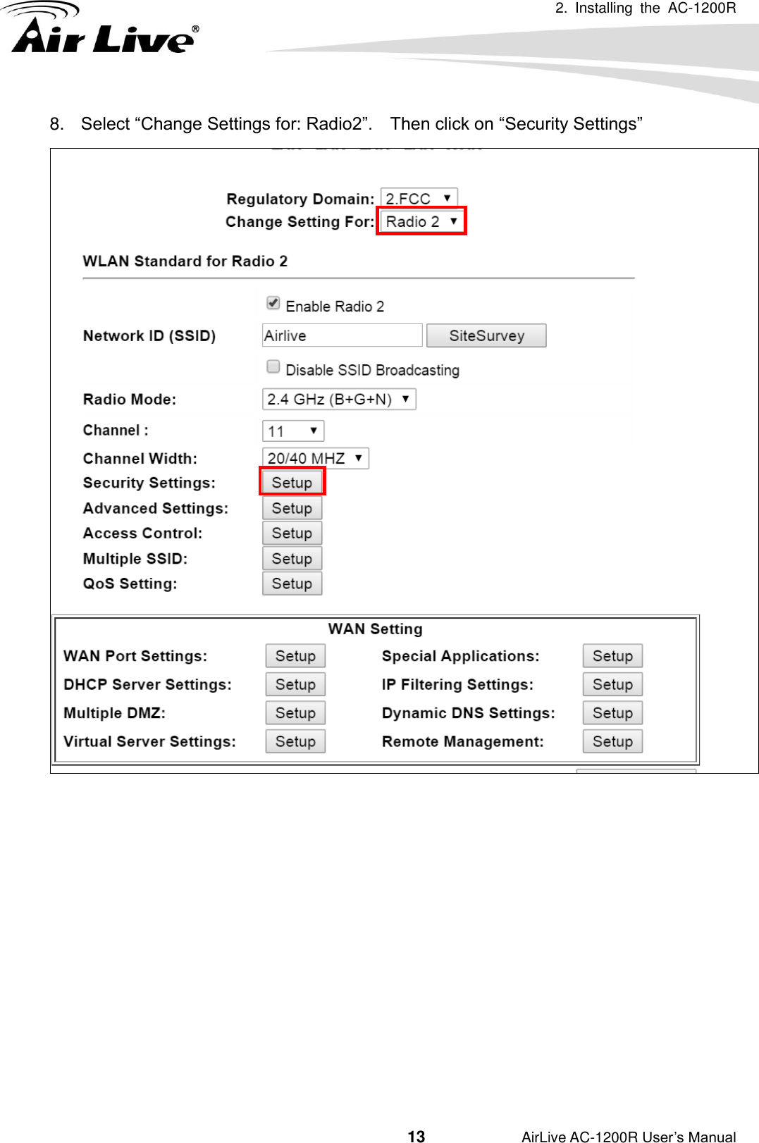 2.  Installing  the  AC-1200R                                         13           AirLive AC-1200R User’s Manual 8. Select “Change Settings for: Radio2”.    Then click on “Security Settings”           