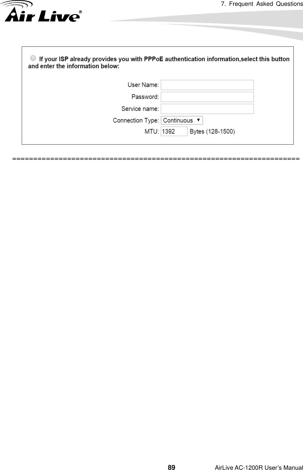 7.  Frequent  Asked  Questions                                         89           AirLive AC-1200R User’s Manual   ====================================================================   